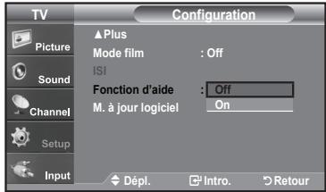 TV Picture Sound Channel Setup Input Configuration ▲ Plus Mode film : Off ISI Fonction d'aide : Off M. à jour logiciel On Dépl. Intro. Retour
