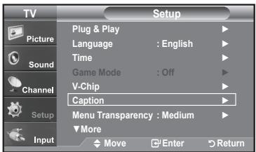 TV Picture Sound Channel Setup Input Setup Plug & Play Language : English Time Game Mode : Off V-Chip Caption Menu Transparency : Medium More Move Enter Return