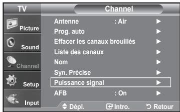 TV Picture Sound Channel Setup Input Channel Antenne : Air Prog. auto Effacer les canaux brouillés Liste des canaux Nom Syn. Précise Puissance signal AFB : On Dépl. Intro. Retour