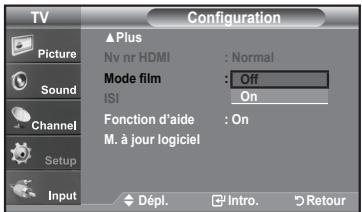 TV Picture Sound Channel Setup Input Configuration ▲ Plus Nv nr HDMI : Normal Mode film : Off ISI On Fonction d'aide : On M. à jour logiciel Dépl. Intro. Retour
