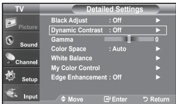 TV Picture Sound Channel Setup Input Detailed Settings Black Adjust : Off Dynamic Contrast : Off Gamma 1 0 Color Space : Auto White Balance My Color Control Edge Enhancement : Off Move Enter Return