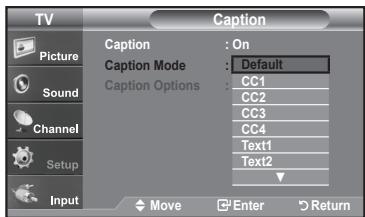 TV Picture Sound Channel Setup Input Caption Caption Mode Caption Options On Default CC1 CC2 CC3 CC4 Text1 Text2 Move Enter Return