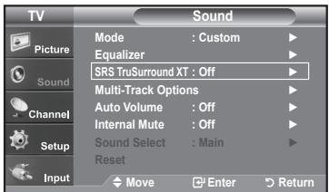 TV Picture Sound Channel Setup Input Mode : Custom ▶ Equalizer ▶ SRS TruSurround XT : Off ▶ Multi-Track Options ▶ Auto Volume : Off ▶ Internal Mute : Off ▶ Sound Select : Main ▶ Reset Move Enter Return