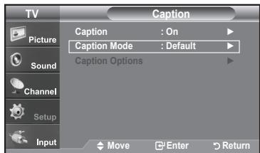 TV Picture Sound Channel Setup Input Caption Caption : On Caption Mode : Default Caption Options Move Enter Return
