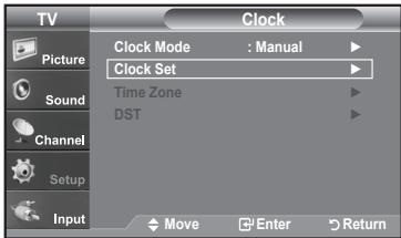 TV Picture Sound Channel Setup Input Clock Clock Mode : Manual Clock Set Time Zone DST Move Enter Return