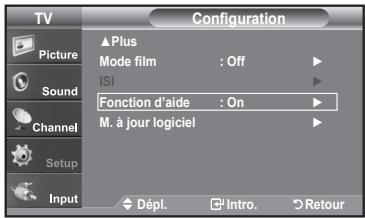 TV Configuration Picture Sound Channel Setup Input Plus Mode film : Off ISI Fonction d'aide : On M. à jour logiciel Dépl. Intro. Retour