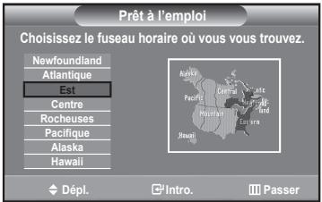 Prêt à l'emploi Choisissez le fuseu horaire où vous vous trouvez. Newfoundland Atlantique Est Centre Rocheuses Pacifique Alaska Hawaii Dépl. Intro. Passer