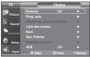 TV Picture Sound Channel Setup Input Chaine Antenne : Air Prog. auto Effacer les canaux brouillés Liste des canaux Nom Syn. Précise Puissance signal AFB : On Dépl. Intro. Retour