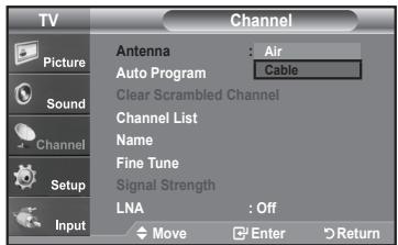 TV Picture Sound Channel Setup Input Antenna : Air Auto Program Cable Clear Scrambled Channel Channel List Name Fine Tune Signal Strength LNA : Off Move Enter Return