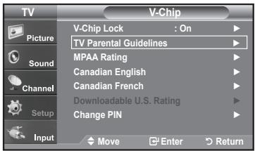TV Picture Sound Channel Setup Input V-Chip V-Chip Lock : On TV Parental Guidelines MPAA Rating Canadian English Canadian French Downloadable U.S. Rating Change PIN Move Enter Return