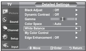 TV Picture Sound Channel Setup Input Detailed Settings Black Adjust : Off Dynamic Contrast : Off Gamma 0 Color Space : Auto White Balance My Color Control Edge Enhancement : Off Move Enter Return