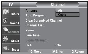TV Picture Sound Channel Setup Input Antenna : Air Auto Program Cable Clear Scrambled Channel Channel List Name Fine Tune Signal Strength LNA : On Move Enter Return