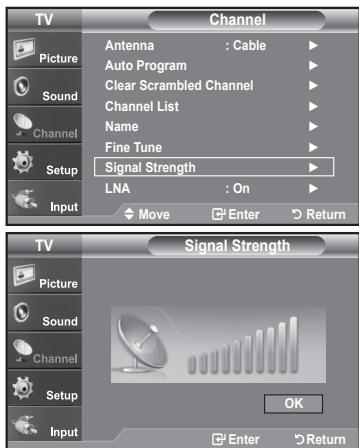 TV Picture Sound Channel Setup Input Channel Antenna : Cable Auto Program Clear Scrambled Channel Channel List Name Fine Tune Signal Strength LNA : On Move Enter Return TV Picture Sound Channel Setup Input Signal Strength OK Enter Return