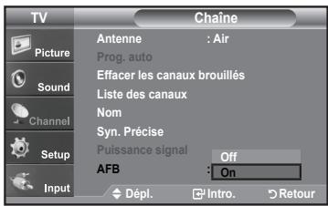 TV Picture Sound Channel Setup Input Chaine Antenne : Air Prog. auto Effacer les canaux brouillés Liste des canaux Nom Syn. Précise Puissance signal Off AFB : On Dépl. Intro. Retour