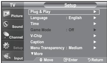 TV Picture Sound Channel Setup Input Setup Plug & Play Language : English Time Game Mode : Off V-Chip Caption Menu Transparency : Medium More Move Enter Return
