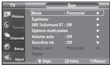 TV Picture Sound Channel Setup Input Mode : Personnel ▶ Égaliseur ▶ SRS TruSurround XT : Off ▶ Options multi-pistes ▶ Volume auto : Off ▶ Sourdine int. : Off ▶ Sélect. son : Principale ▶ Régler Dépl. □ Intro. ▢ Retour
