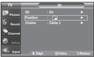 TV Picture Sound Channel Setup Input ISI : On Position : Chaîne : Câble 3 Dépl. Intro. Retour