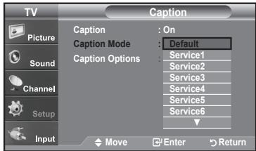 TV Picture Sound Channel Setup Input Caption Caption Mode Caption Options On Default Service1 Service2 Service3 Service4 Service5 Service6 Move Enter Return