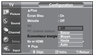 TV Picture Sound Channel Setup Input Configuration ▲Plus Écran Bleu : On Mélodie : Off PC Off PC cinéma maison Basse Économiseur énergie Moyen Nv nr HDMI Haute ▼ Plus Auto Dépl. Intro. Retour