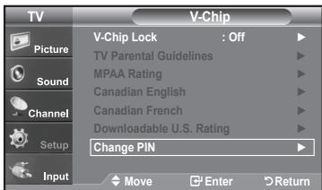 TV Picture Sound Channel Setup Input V-Chip Lock : Off TV Parental Guidelines MPAA Rating Canadian English Canadian French Downloadable U.S. Rating Change PIN Move Enter Return
