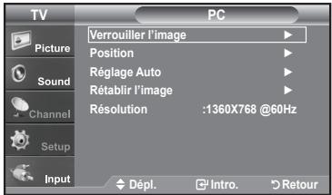 TV Picture Sound Channel Setup Input Verrouiller l'image Position Réglage Auto Rétablir l'image Résolution :1360X768 @60Hz Dépl. Intro. Retour