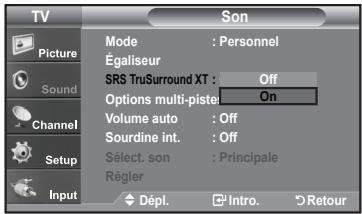 TV Picture Sound Channel Setup Input Mode : Personnel Égaliseur SRS TruSurround XT : Off Options multi-pistes On Volume auto : Off Sourdine int. : Off Sélect. son : Principale Régler Dépl. Intro. Retour