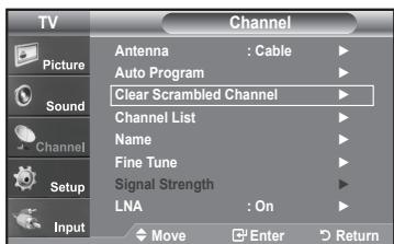 TV Picture Sound Channel Setup Input Channel Antenna : Cable ▶ Auto Program ▶ Clear Scrambled Channel ▶ Channel List ▶ Name ▶ Fine Tune ▶ Signal Strength ▶ LNA : On ▶ Move Enter Return