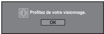 Profitez de votre visionnage. OK