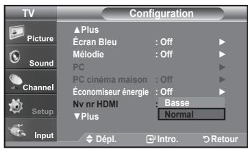 TV Configuration Picture Sound Channel Setup Input ▲ Plus Écran Bleu : Off Mélodie : Off PC PC cinéma maison : Off Économiseur énergie : Off Nv nr HDMI : Basse ▼ Plus Normal Dépl. Intro. Retour
