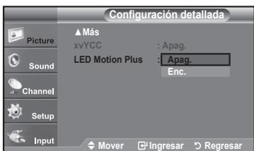 Configuración detallada Picture Sound Channel Setup Input ▲ Más xvYCC : Apag. LED Motion Plus : Apag. Enc. Mover Ingresar Regresar