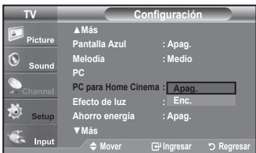 TV Picture Sound Channel Setup Input Configuración ▲ Más Pantalla Azul : Apag. Melodia : Medio PC PC para Home Cinema : Apag. Efecto de luz : Enc. Ahorro energía : Apag. ▼ Más Mover Ingresar Regresar