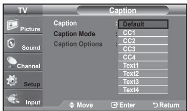 TV Picture Sound Channel Setup Input Caption Caption Mode Caption Options Default CC1 CC2 CC3 CC4 Text1 Text2 Text3 Text4 Move Enter Return