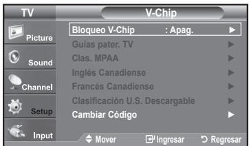 TV Picture Sound Channel Setup Input Bloqueo V-Chip : Apag. Guías pater. TV Clas. MPAA Inglés Canadiense Francés Canadiense Clasificación U.S. Descargable Cambiar Código Mover Ingresar Regresar