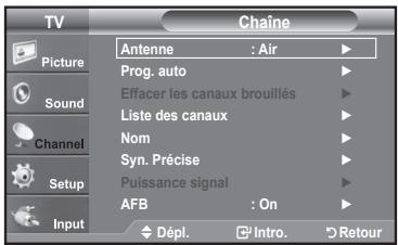TV Picture Sound Channel Setup Input Chaine Antenne : Air Prog. auto Effacer les canaux brouillés Liste des canaux Nom Syn. Précise Puissance signal AFB : On Dépl. Intro Retour