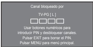 Canal bloqueado por TV-PG [ L ] Usar botones numéricos para introducir PIN y desbloquear canales. Pulsar EXIT para borrar el PIN. Pulsar MENU para menú principal.