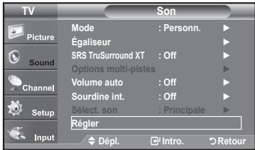 TV Picture Sound Channel Setup Input Mode : Personn. Égaliseur SRS TruSurround XT : Off Options multi-pistes Volume auto : Off Sourdine int. : Off Select. son : Principale Régler Dépl. Intro. Retour