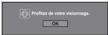 Profitez de votre visionnage. OK