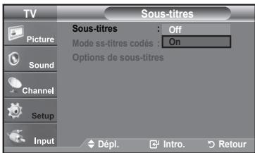 TV Sous-titres Picture Sound Channel Setup Input Sous-titres : Off Mode ss-titres codés : On Options de sous-titres Dépl. Intro. Retour