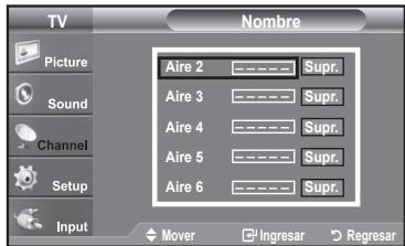 TV Picture Sound Channel Setup Input Nombre Aire 2 -Supr. Aire 3 -Supr. Aire 4 -Supr. Aire 5 -Supr. Aire 6 -Supr. Mover Ingresar Regresar