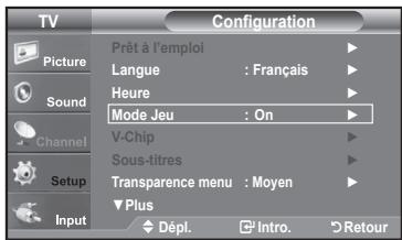 TV Configuration Picture Prêt à l'emploi Langue : Français Heure Mode Jeu : On V-Chip Sous-titres Transparence menu : Moyen Plus Input Dépl. Intro Retour
