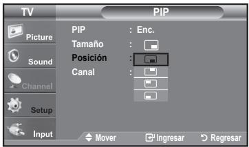 TV PIP Picture Sound Channel Setup Input PIP : Enc. Tamaño : Posición : Canal : Mover Ingresar Regresar