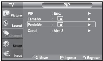 TV PIP Picture PIP : Enc. Tamaño : ▼ Posición : ▼ Canal : Aire 3 Sound Channel Setup Input Mover Ingresar Regresar