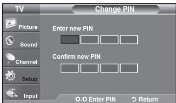 TV Picture Sound Channel Setup Input Change PIN Enter new PIN Confirm new PIN O O Enter PIN > Return
