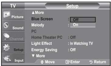 TV Picture Sound Channel Setup Input ▲More Blue Screen : Off Melody : On PC Home Theater PC : Off Light Effect : In Watching TV Energy Saving : Off ▼More Move Enter Return