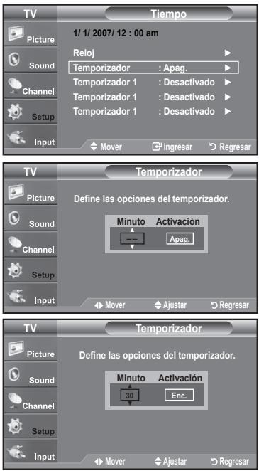 TV Picture Sound Channel Setup Input Tiempo 1/ 1/ 2007/ 12 : 00 am Reloj Temporizador : Apag. Temporizador 1 : Desactivado Temporizador 1 : Desactivado Temporizador 1 : Desactivado Mover Ingresar Regresar TV Picture Sound Channel Setup Input Temporizador Define las opciones del temporizador. Minuto…