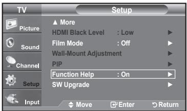 TV Picture Sound Channel Setup Input ▲ More HDMI Black Level : Low ▶ Film Mode : Off ▶ Wall-Mount Adjustment ▶ PIP ▶ Function Help : On ▶ SW Upgrade ▶ Move Enter Return
