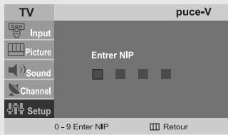 TV Input Picture Sound Channel Setup puce-V Enter NIP 0 - 9 Enter NIP Retour