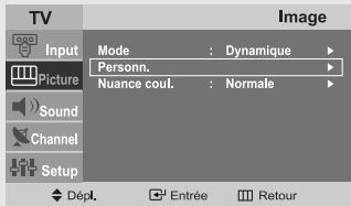 TV Input Picture Sound Channel Setup Mode : Dynamique Personn. Nuance coul. : Normale Dépl. Entrée Retour