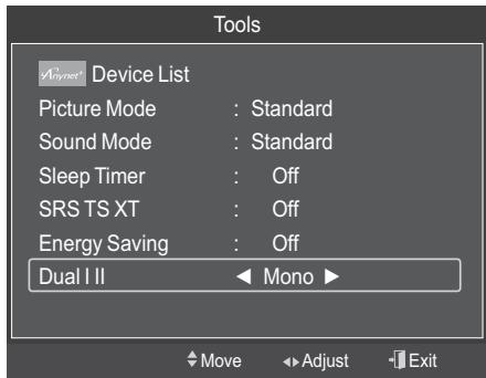 Tools Device List Picture Mode : Standard Sound Mode : Standard Sleep Timer : Off SRS TS XT : Off Energy Saving : Off Dual I II Mono ► Move Adjust Exit