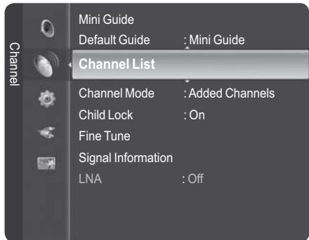 Channel Mini Guide Default Guide : Mini Guide Channel List Channel Mode : Added Channels Child Lock : On Fine Tune Signal Information LNA : Off